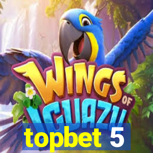 topbet 5